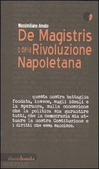 amato massimiliano - de magistris o della rivoluzione napoletana