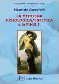 ceccarelli maurizio - la medicina fisiologica/estetica e la p.n.e.i