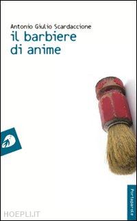 scardaccione antonio g. - il barbiere di anime