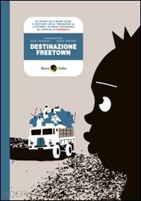 gerardi marta; pantaleo raul - destinazione freetown