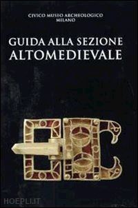 aa.vv. - guida alla sezione altomedievale