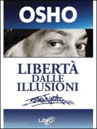 osho - liberta' dalle illusioni