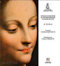 matteucci chiara - storia e diagnosi di testimonianze leonardesche. vol. 2: flora