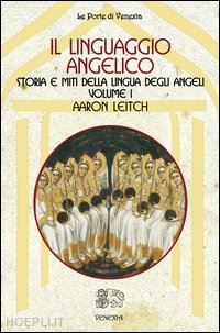 leitch aaron - il linguaggio angelico. vol. 1