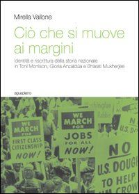 vallone mirella - cio' che si muove ai margini. identita' e riscrittura della storia nazionale in