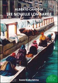 cantoni alberto - tre novelle lombarde