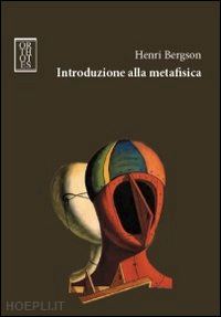 bergson henri; ronchi r. (curatore) - introduzione alla metafisica