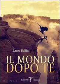 bellini laura - il mondo dopo te