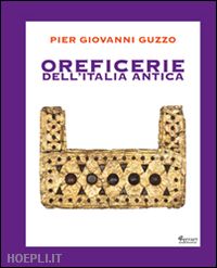 guzzo pier giovanni - oreficerie dell'italia antica