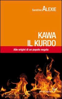 alexie sandrine - kawa il kurdo. alle origini di un popolo negato