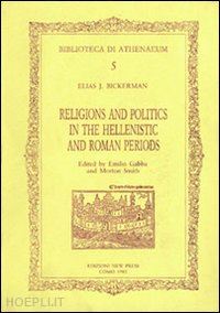 bickerman elias j.; smith m.; gabba emilio - religions and politics in the hellenistic and roman periods