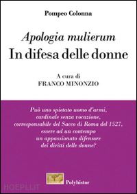 colonna pompeo; minonzio f. (curatore) - «apologia mulierum». in difesa delle donne'