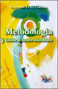 carlino salvatore luigi - metodologia guida al lavoro scientifico