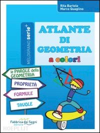 bartole rita; quaglino marco - atlante di geometria a colori. per la scuola media