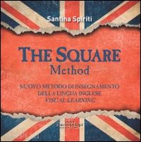 spiriti santina - square metodo. nuovo metodo di insegnamento della lingua inglese. visual learnin
