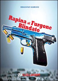 mariani ermanno; filios f. (curatore) - rapina al furgone blindato'