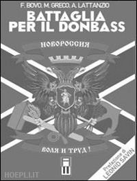 lattanzio alessandro; bovo filippo; greco massimiliano - battaglia per il donbass