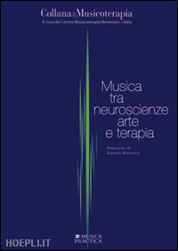 aa.vv.; benenzon rolando (pref.) - musica tra neuroscienze, arte e terapia