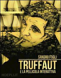 fogli sandro - truffaut e la pellicola interattiva