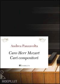 panzavolta andrea - caro herr mozart. cari compositori