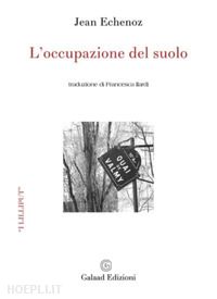 echenoz jean - l'occupazione del suolo