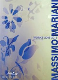 corrado maurizio ( a cura di) - massimo mariani. works 2005-2015