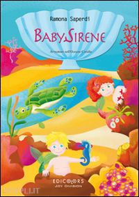 saperdi ramona - baby sirene. avventura nell'oceano corallo. ediz. illustrata