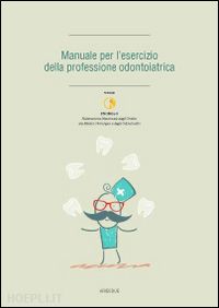  - manuale per l'esercizio della professione odontoiatrica