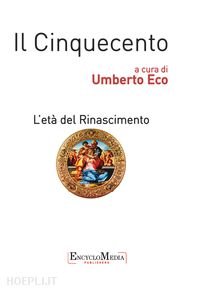 eco umberto - il cinquecento, l'età del rinascimento