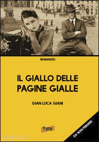 giani gian luca - il giallo delle pagine gialle. un thriller tutto torinese