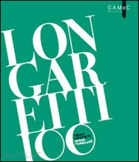 carminati silvia; rodeschini m. cristina' - longaretti 100. opere pubbliche'