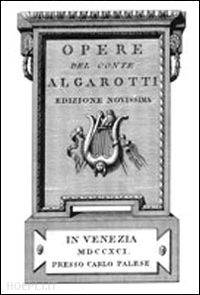 algarotti francesco - opere del conte algarotti (rist. anast. venezia, 1791)