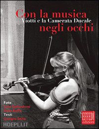 bellardone cele; boffa dino; seita giorgio - con la musica negli occhi. viotti e la camerata ducale