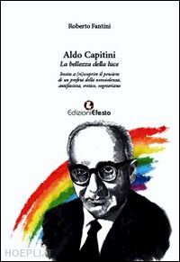 fantini roberto' - aldo capitani. la bellezza della luce. invito a (ri)scoprire il pensiero di un p