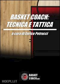 petrucci enrico - basket coach. tecnica e tattica
