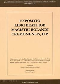 cortesi a.(curatore); midali h.(curatore) - exposizio libri beati job magistri rolandi cremonensis