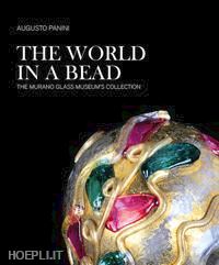 panini augusto - the world in a bead. the murano glass museum's collection