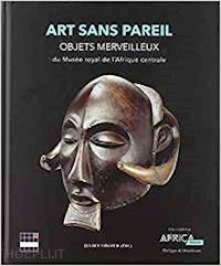 volper julien - art sans pareil - objets merveilleux du musee royal de l'afrique centrale