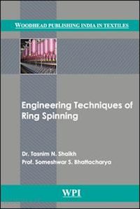 shaikh tasnim n.; bhattacharya someshwar s. - engineering techniques of ring spinning