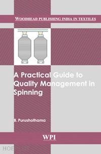 purushothama b. (curatore) - a practical guide to quality management in spinning