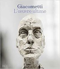 grenier catherine; alandete christian - alberto giacometti. l'oeuvre ultime (1960-1966)