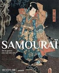 aa.vv. - samourai. de la guerre a la voie des arts