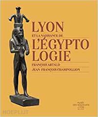  - lyon et la naissance de l'egyptologie