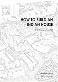 sameep padora - how to build an indian house - the mumbai example