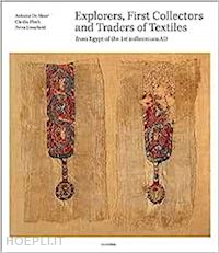 de moor antoine; fluck cacilia; linscheid petra - explorers, first collectors and traders of textiles