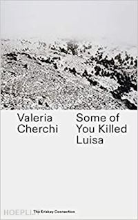 valeria cherchi - some of you killed luisa