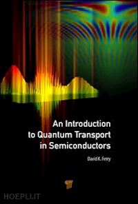 ferry david k. - an introduction to quantum transport in semiconductors