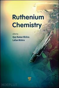 mishra ajay kumar (curatore); mishra lallan (curatore) - ruthenium chemistry