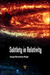 moreshwar wagh sanjay - subtlety in relativity