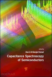 li jian v. (curatore); ferrari giorgio (curatore) - capacitance spectroscopy of semiconductors